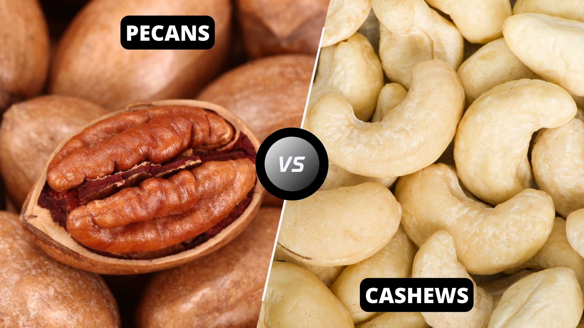Pecans vs Cashews